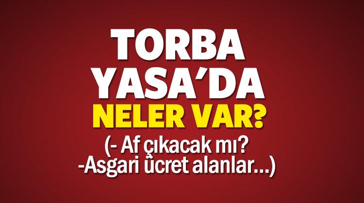 Yeni Torba yasasının içerisinde ne var? Bu sene af çıkacak mı? Yeni Torba yasasının içerisinde ne var? Bu sene af çıkacak mı?
