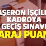 2018 Taşeron işçileri kadroya geçiş sınavı baraj puan kaç olacak?